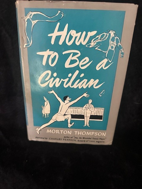 1946 How to Be a Civilian Morton Thompson FIRST EDITION WWII Dust Jacket