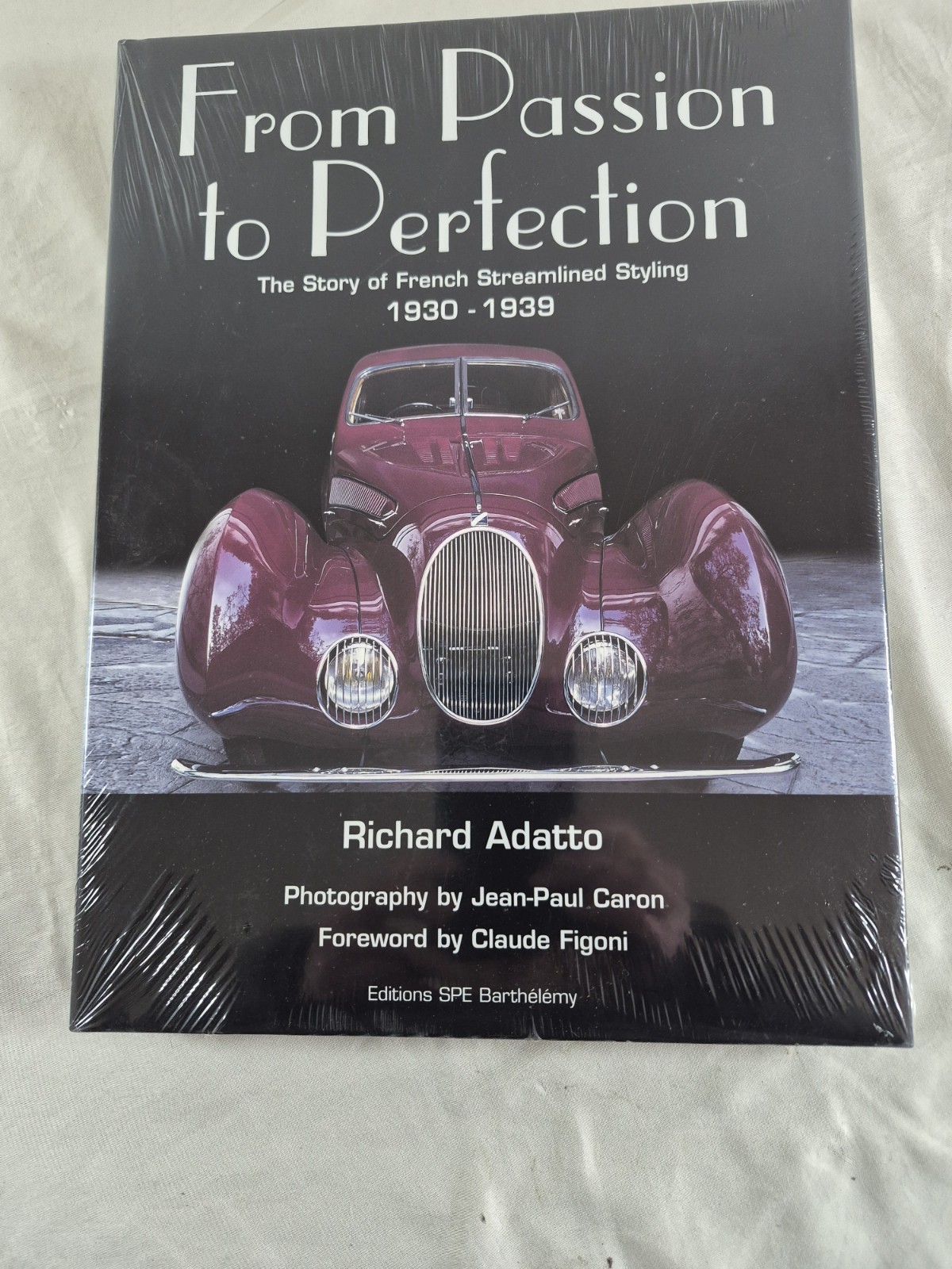 FROM PASSION TO PERFECTION : THE STORY OF FRENCH STREAMLINED STYLING 1930 - 1939 FROM PASSION TO PERFECTION : THE STORY OF FRENCH STREAMLINED STYLING 1930 - 1939