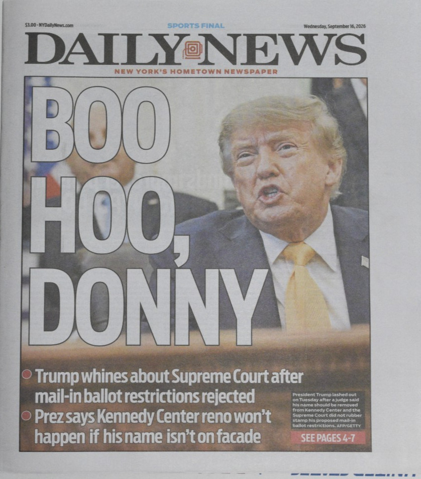 Donald Trump Whines About Supreme Cpurt NY Daily News 9/16/26 Donald Trump Whines About Supreme Cpurt NY Daily News 9/16/26