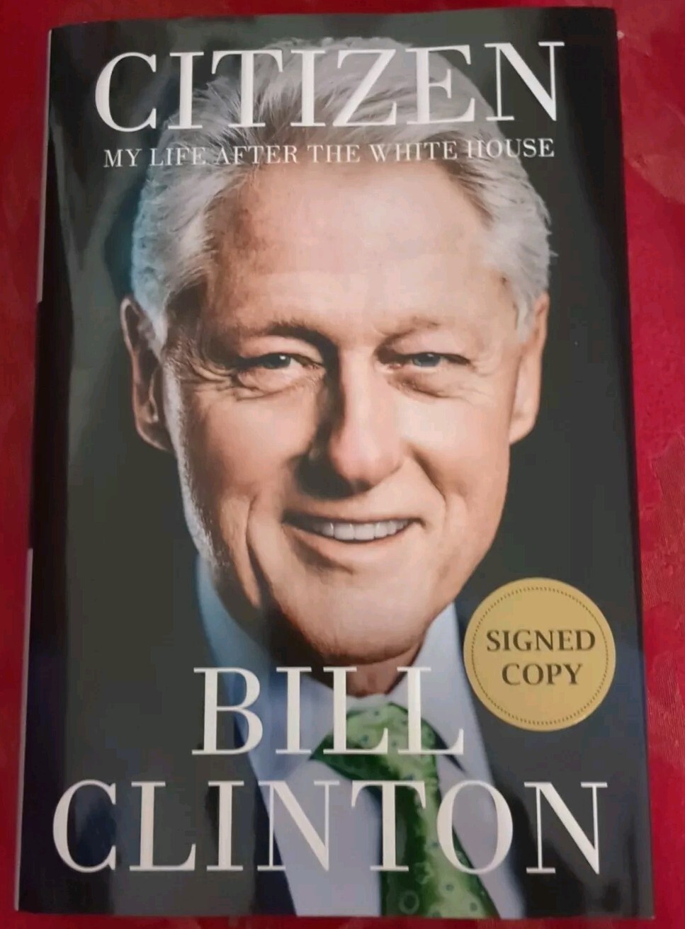 Bill Clinton Citizen My Life After the White House Signed READ Bill Clinton Citizen My Life After the White House Signed READ