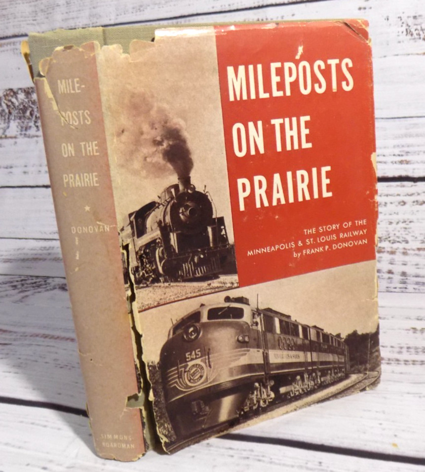 SIGNED Mileposts on the Prairie - Minneapolis & St Louis Railway - Frank Donovan SIGNED Mileposts on the Prairie - Minneapolis & St Louis Railway - Frank Donovan