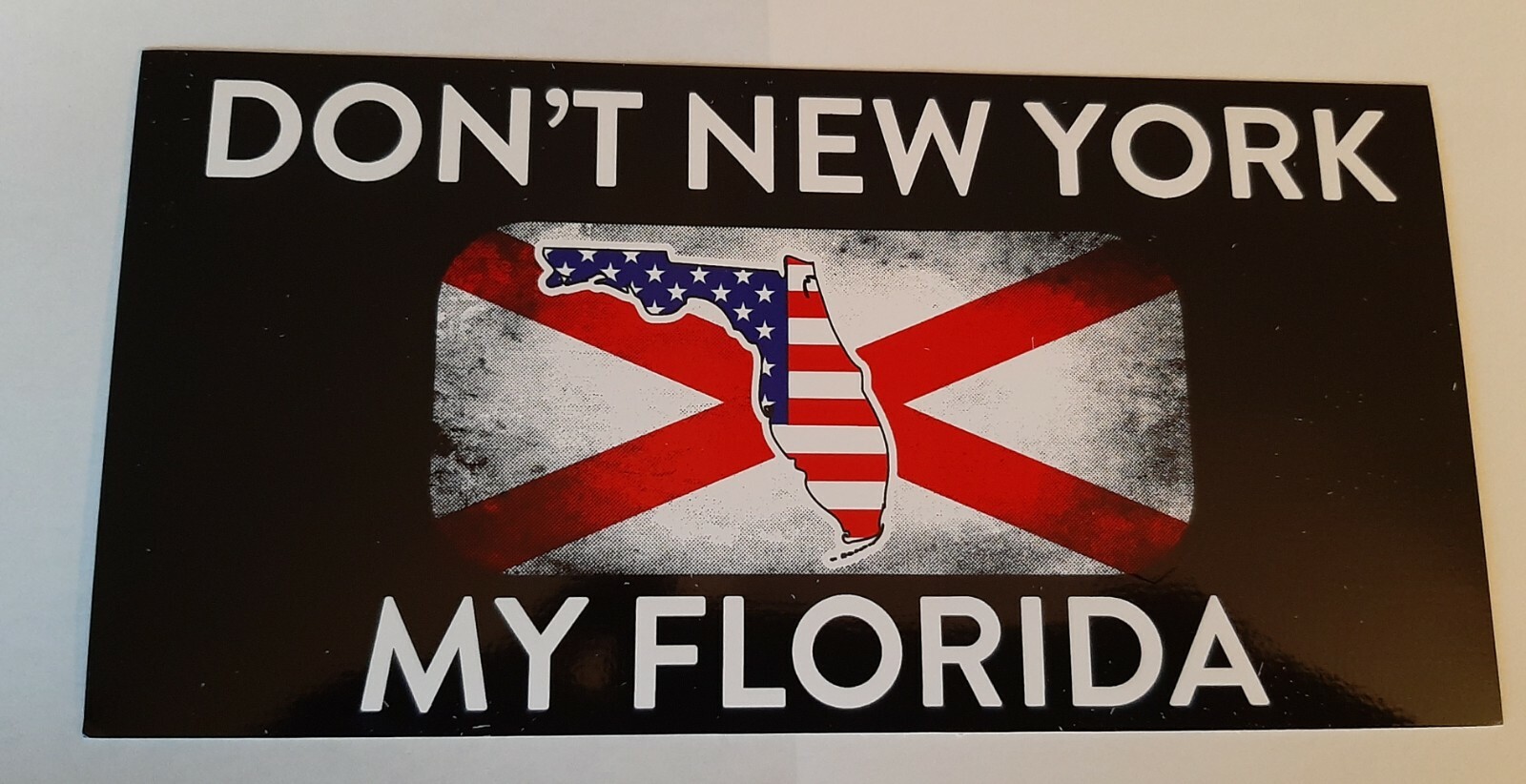 DON'T NEW YORK MY FLORIDA STATE BLACK BACKGROUND BUMPER STICKER DON'T NEW YORK MY FLORIDA STATE BLACK BACKGROUND BUMPER STICKER
