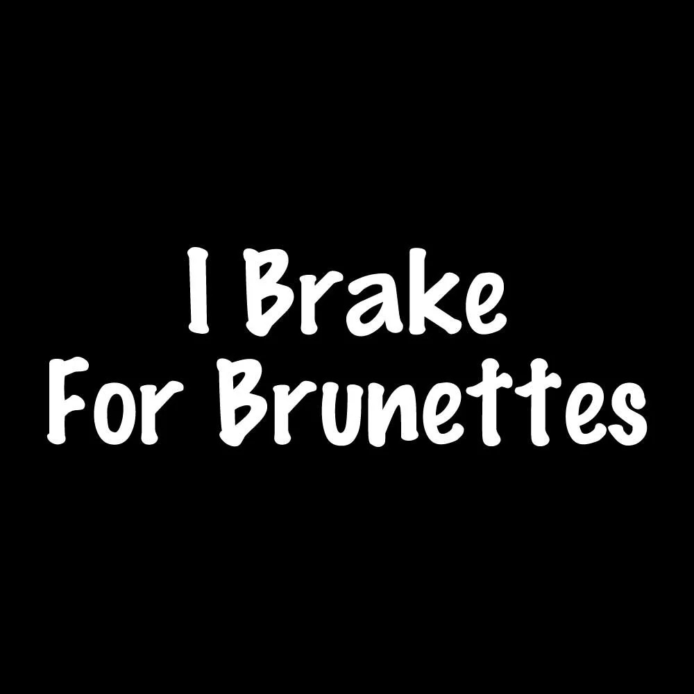 I Brake For Brunettes Decal Sticker White Die Cut Vinyl I Brake For Brunettes Decal Sticker White Die Cut Vinyl
