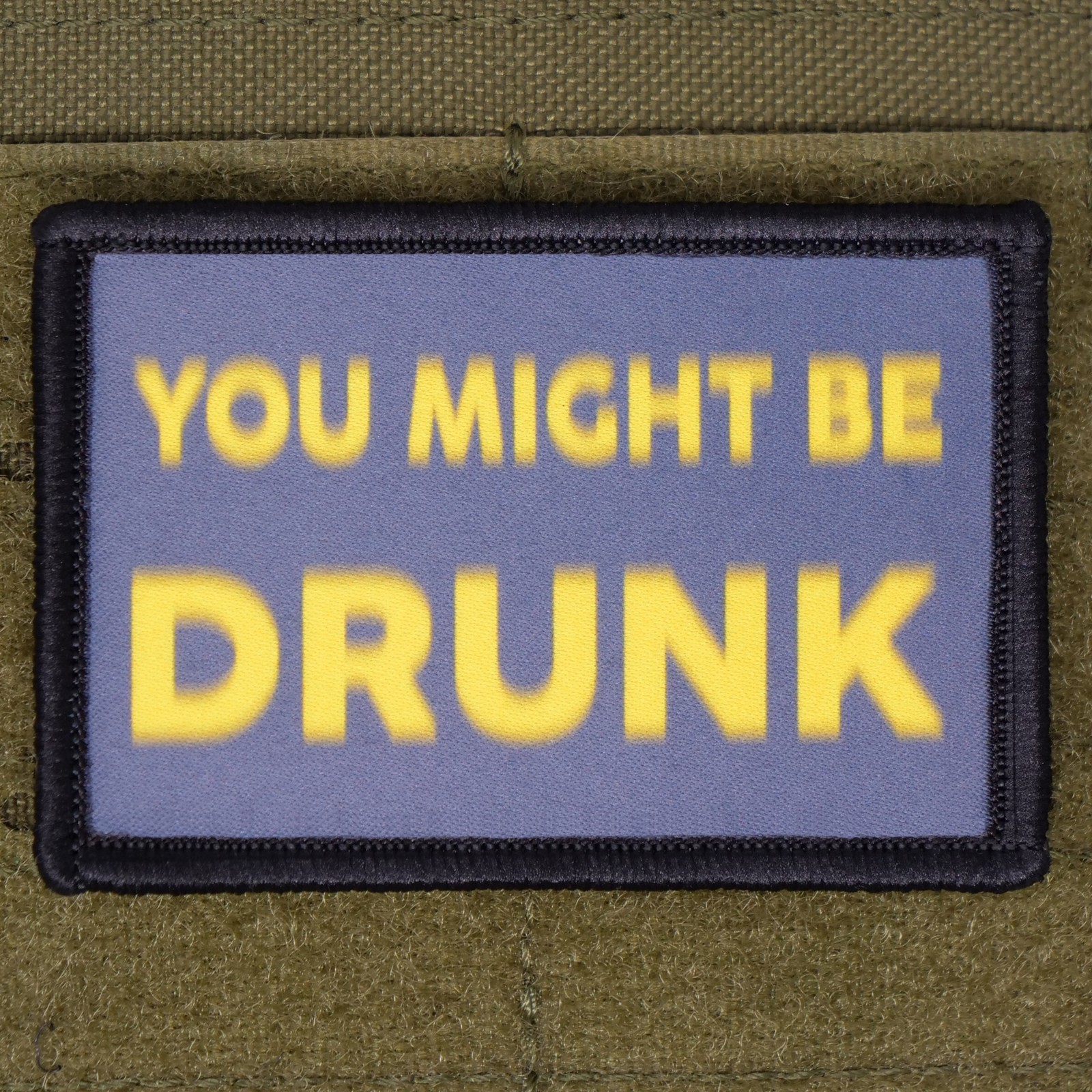 You Might Be Drunk Patch Moral Tactical Meme Military Hook & Loop 3x2 You Might Be Drunk Patch Moral Tactical Meme Military Hook & Loop 3x2