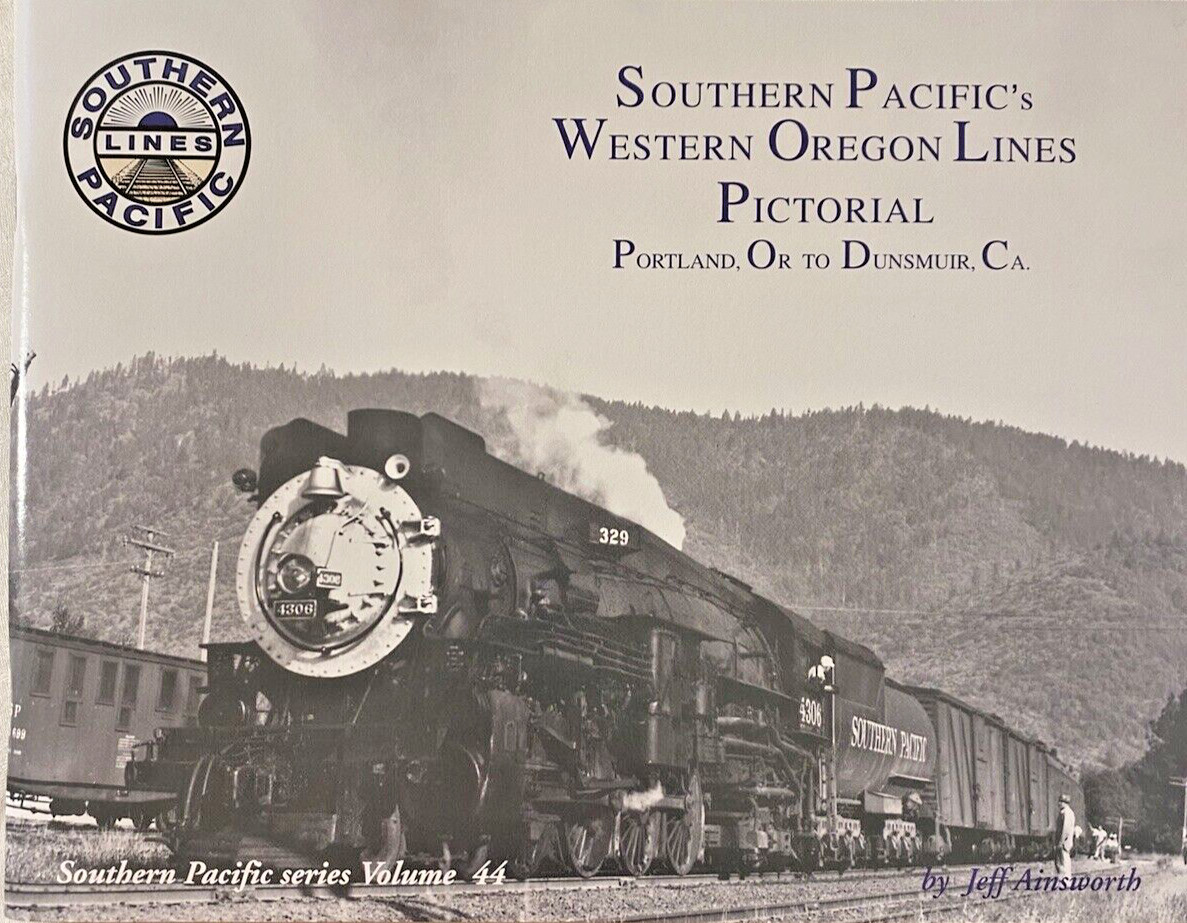 Southern Pacific's Western Oregon Lines Pictorial Volume 44 Southern Pacific's Western Oregon Lines Pictorial Volume 44