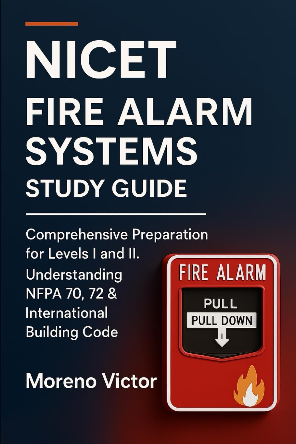 NICET Fire Alarm Systems Study Guide: Comprehensive Preparation for Levels I and NICET Fire Alarm Systems Study Guide: Comprehensive Preparation for Levels I and
