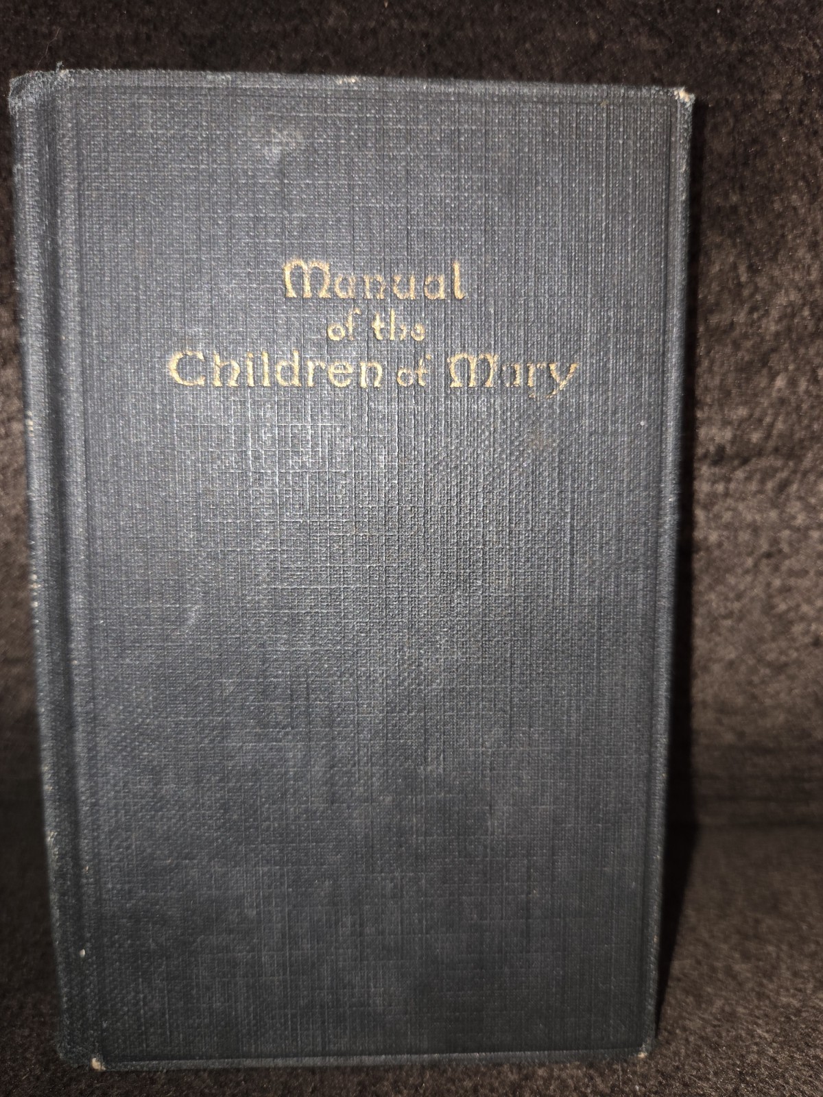 Rare Vintage Manual Of The Children Of Mary Book Unknown Year Hardback Rare Vintage Manual Of The Children Of Mary Book Unknown Year Hardback