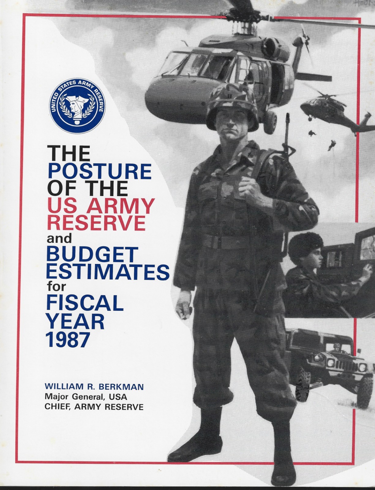Posture of the U.S. Army Reserve and Budget Estimates For Fiscal Year 1987 Posture of the U.S. Army Reserve and Budget Estimates For Fiscal Year 1987