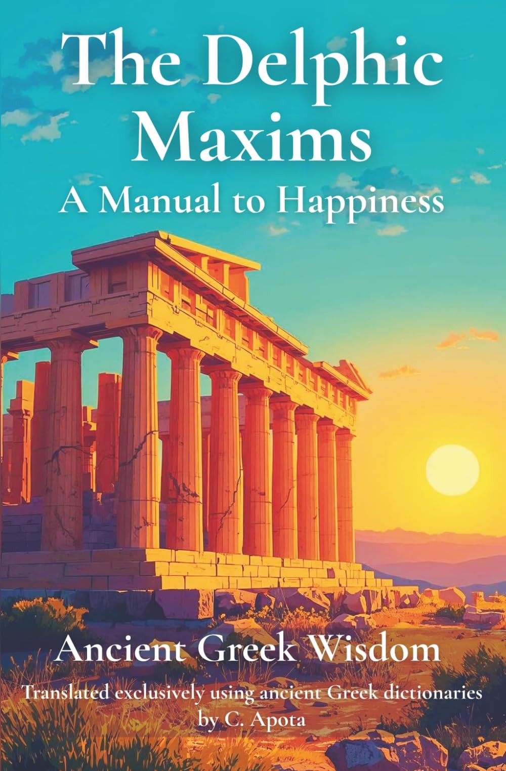The Delphic Maxims: A Manual to Happiness