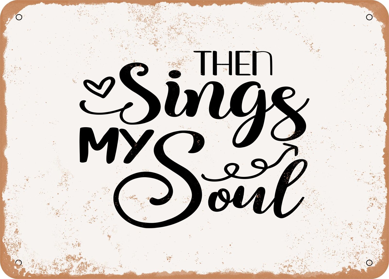 Metal Sign - Then Sings My Soul - Vintage Look Sign