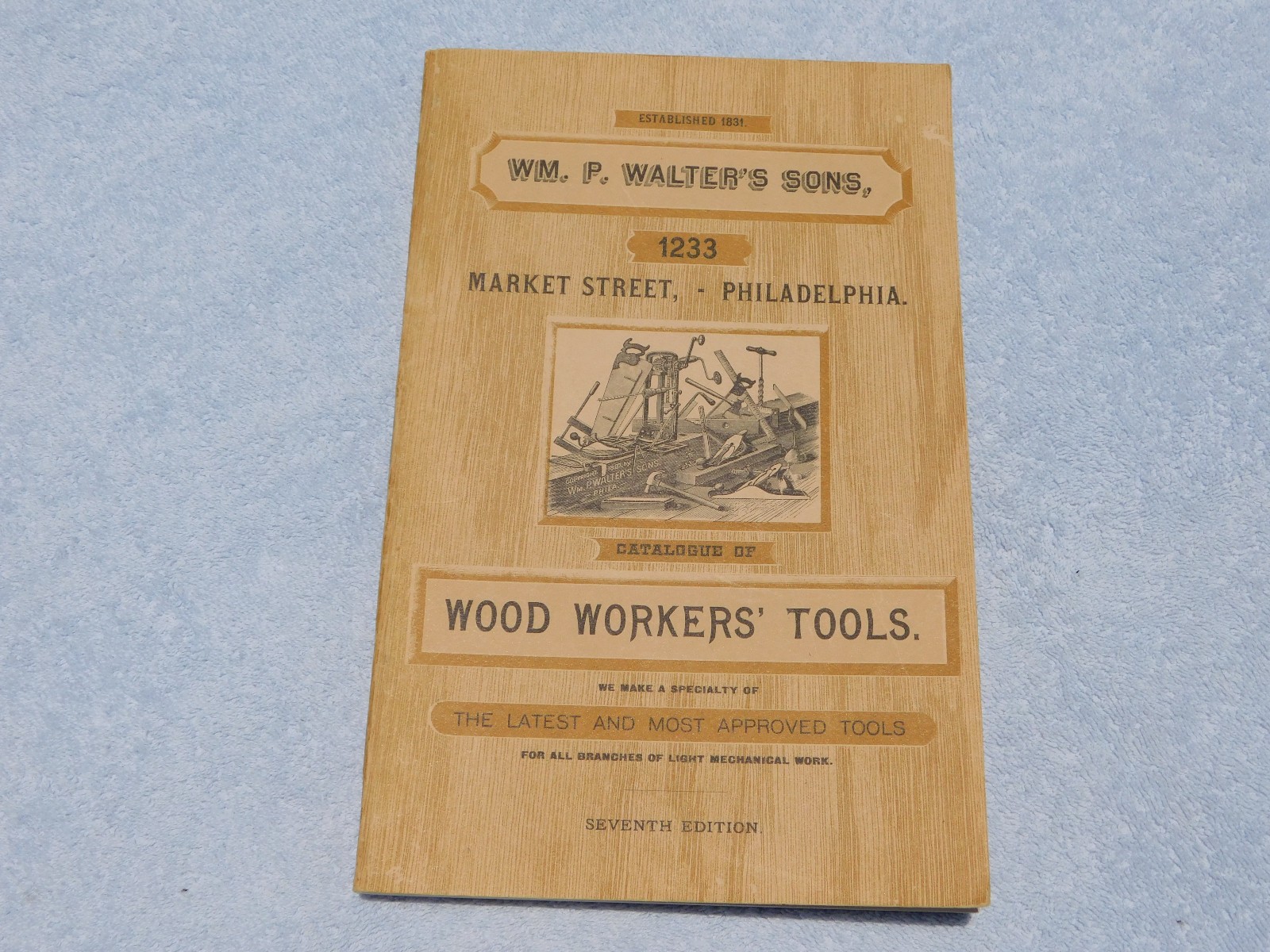 1888 WM. P. WALTER'S SONS Wood Workers' Tool Catalog - Philadelphia 1888 WM. P. WALTER'S SONS Wood Workers' Tool Catalog - Philadelphia