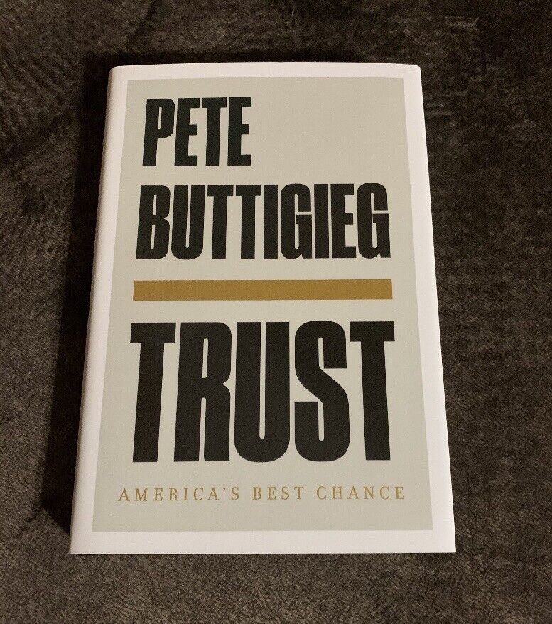 Pete Buttigieg Signed Trust: America's Best Chance Hardcover Book Signed Inhand