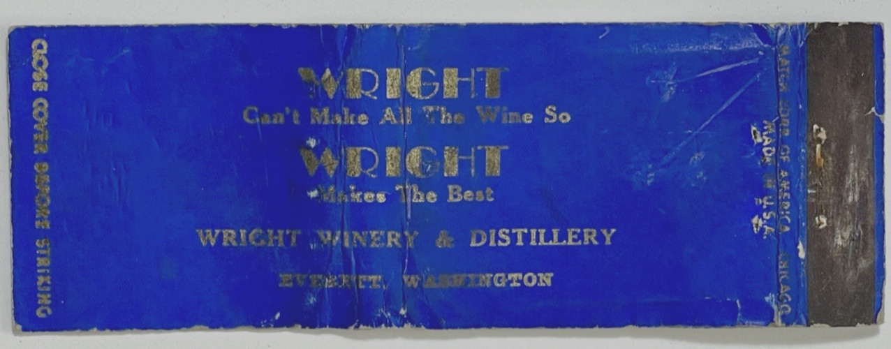 EVERETT, WA 1930\'S- WRIGHT WINERY & DISTILLERY WASHINGTON FULL LENGTH MATCHBOOK EVERETT, WA 1930\'S- WRIGHT WINERY & DISTILLERY WASHINGTON FULL LENGTH MATCHBOOK