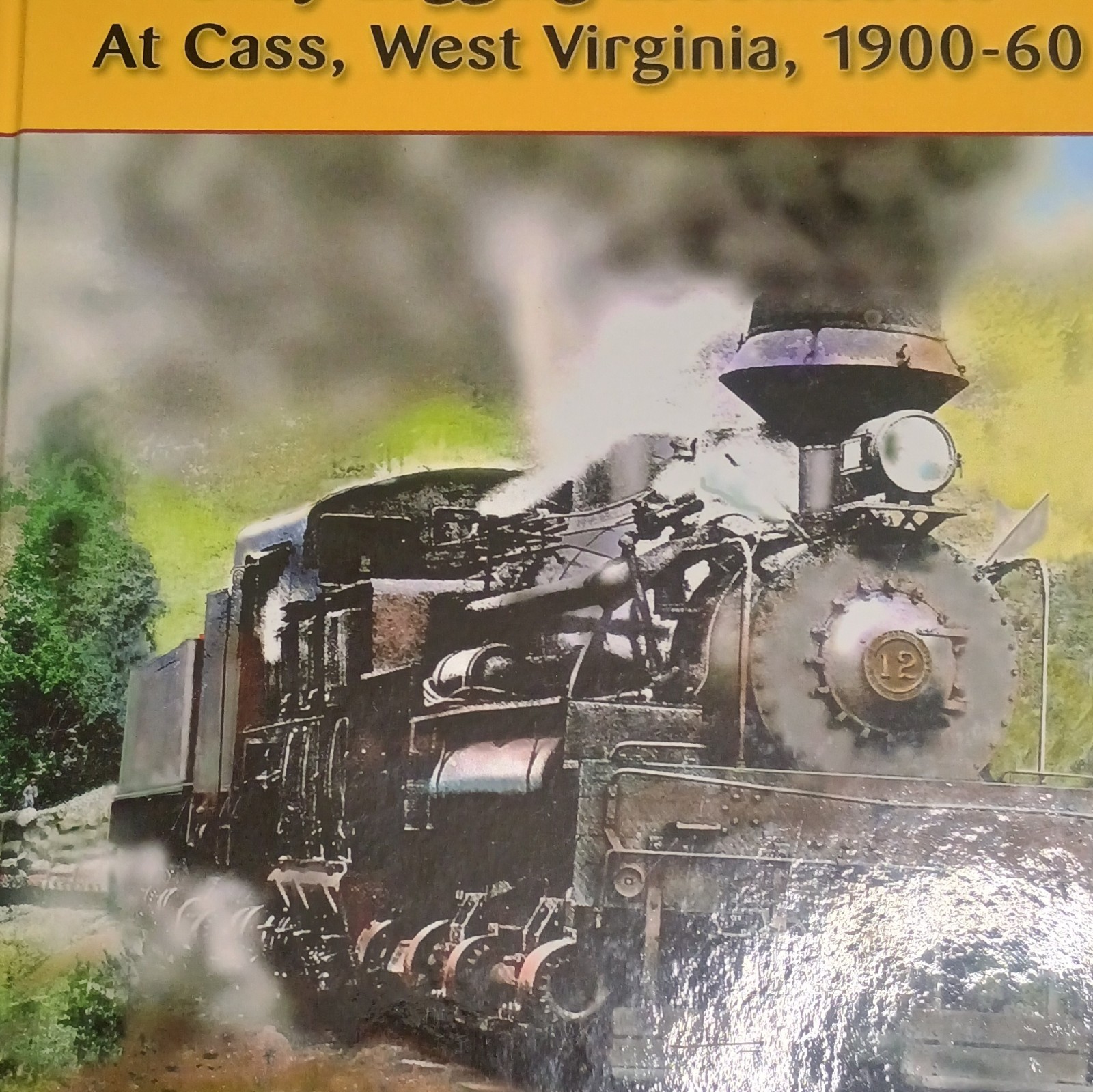 At Cass, West Virginia Railroad Book 1900-60 At Cass, West Virginia Railroad Book 1900-60