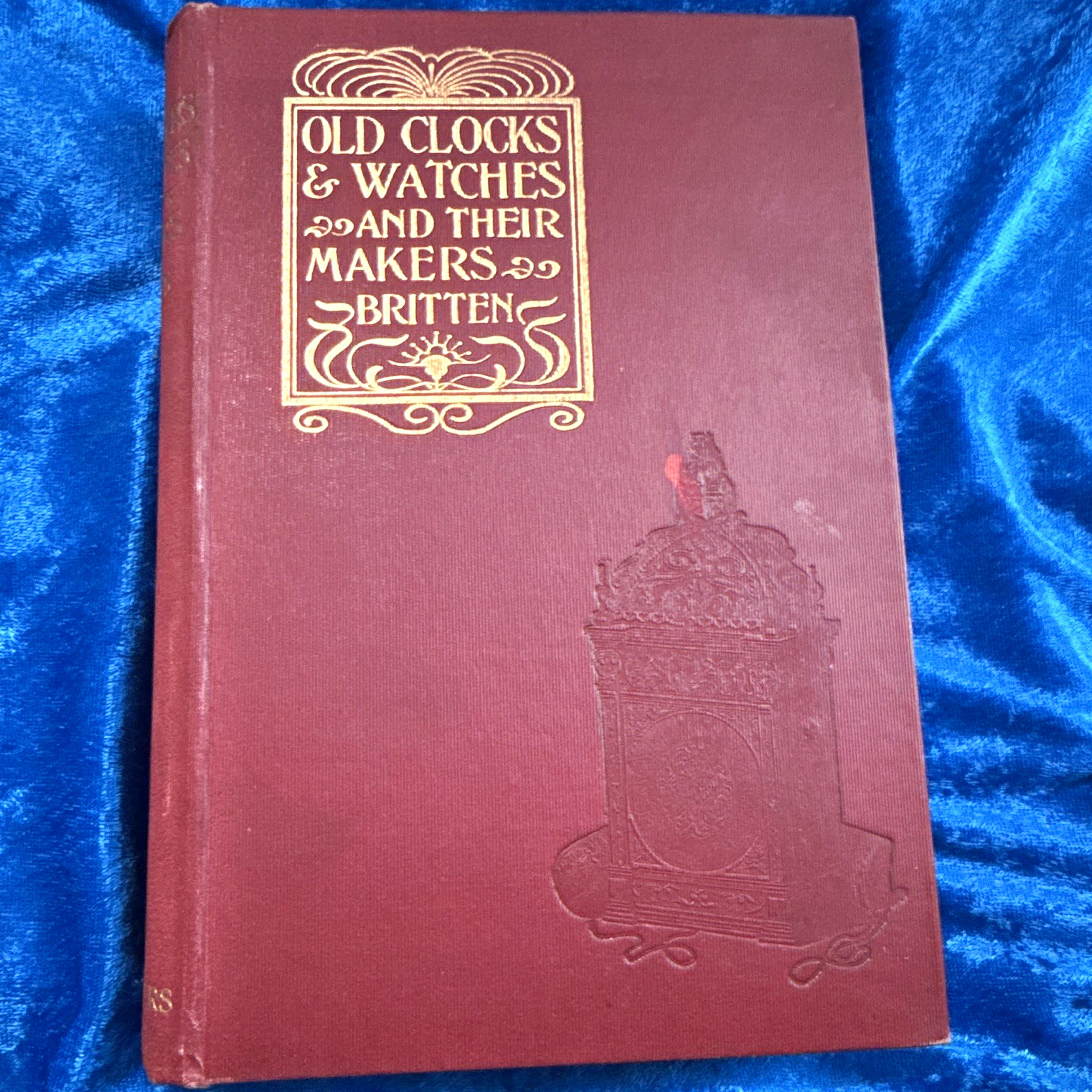 1ST ED Old Clocks & Watches and Their Makers F. J. Britten 1899 HC Illustrated 1ST ED Old Clocks & Watches and Their Makers F. J. Britten 1899 HC Illustrated