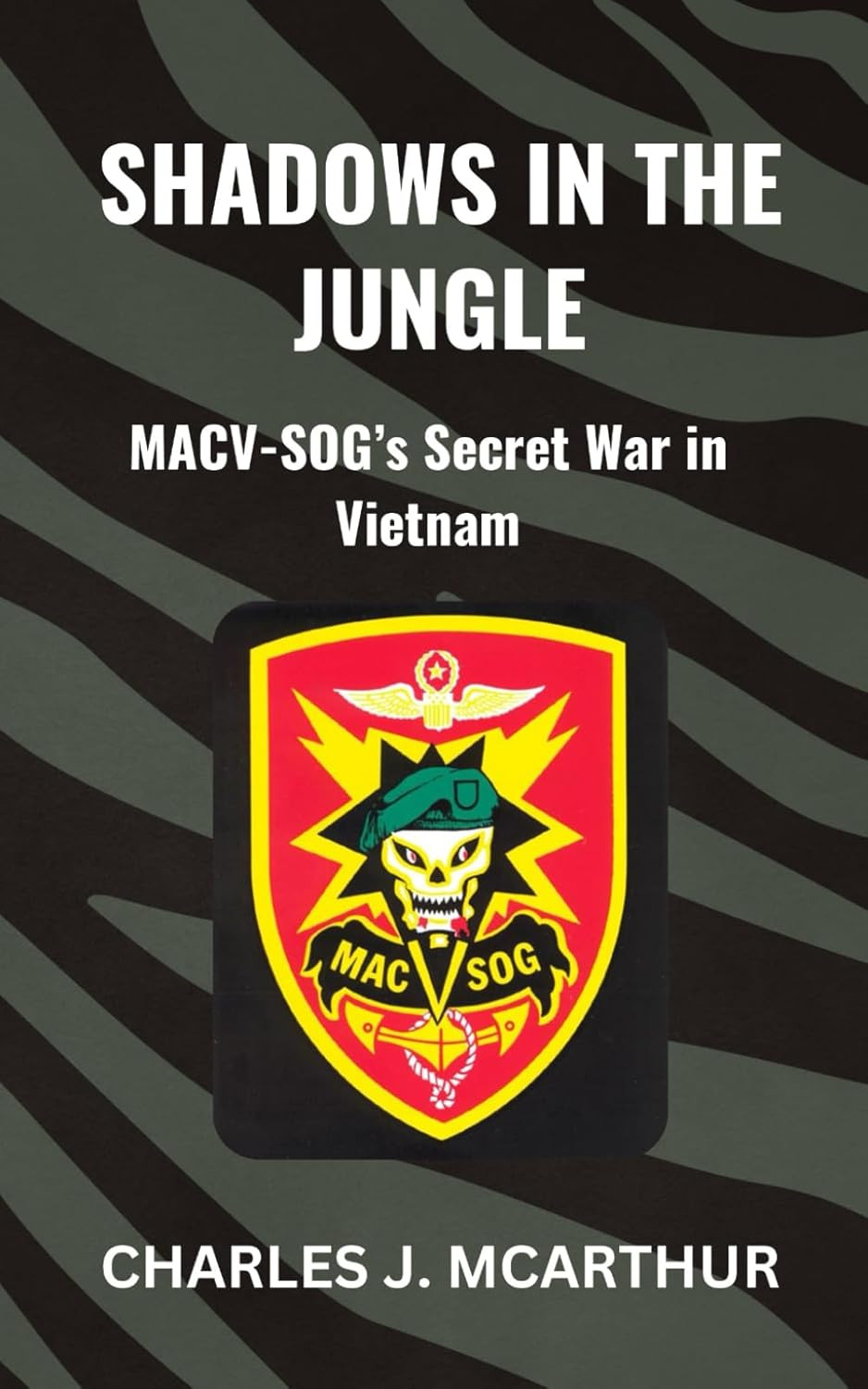 Shadows in the Jungle: MACV-SOG's Secret War in Vietnam (Those Who Served) Shadows in the Jungle: MACV-SOG's Secret War in Vietnam (Those Who Served)