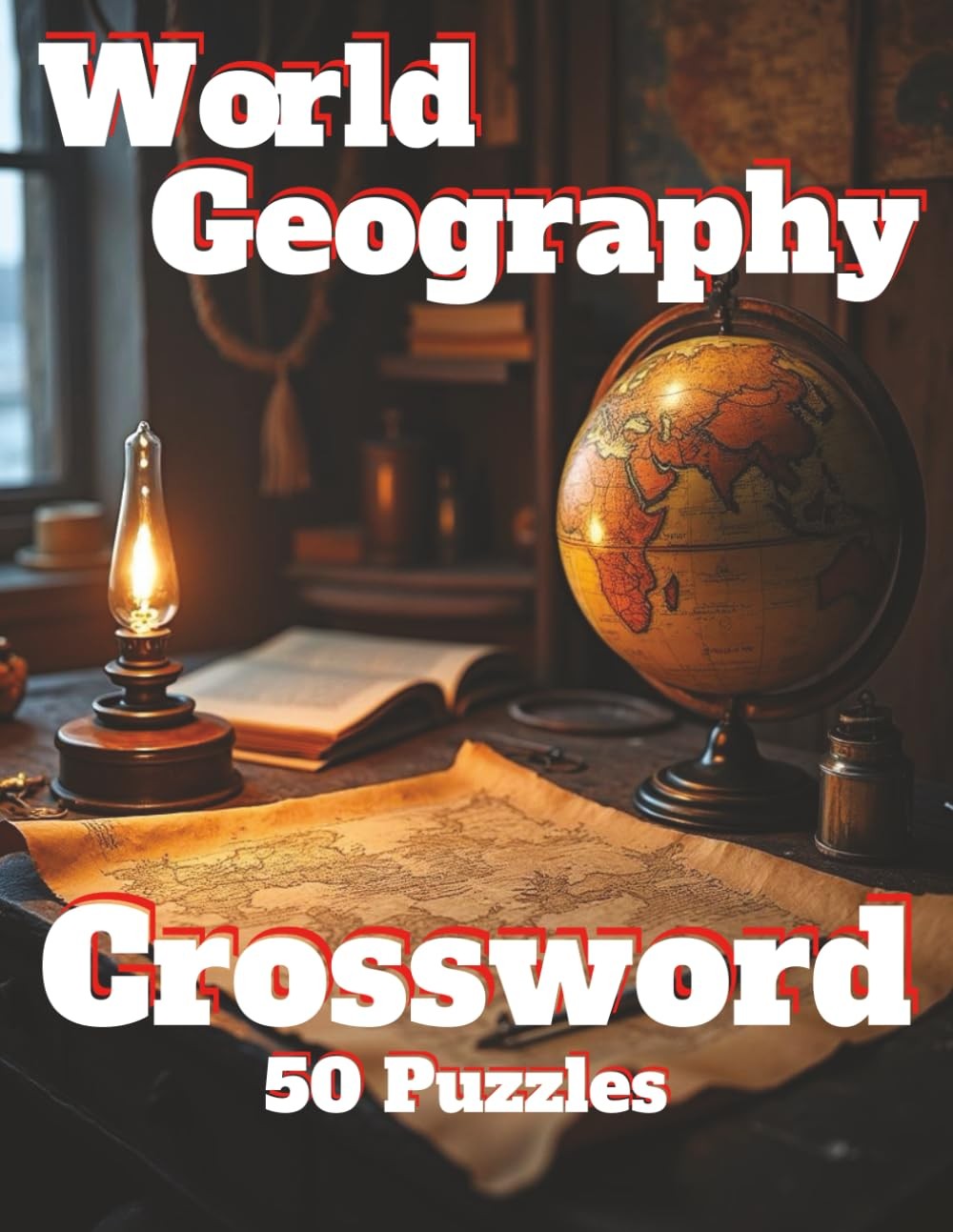 World Geography: Crossword: 50 Puzzles / 1000 Clues World Geography: Crossword: 50 Puzzles / 1000 Clues