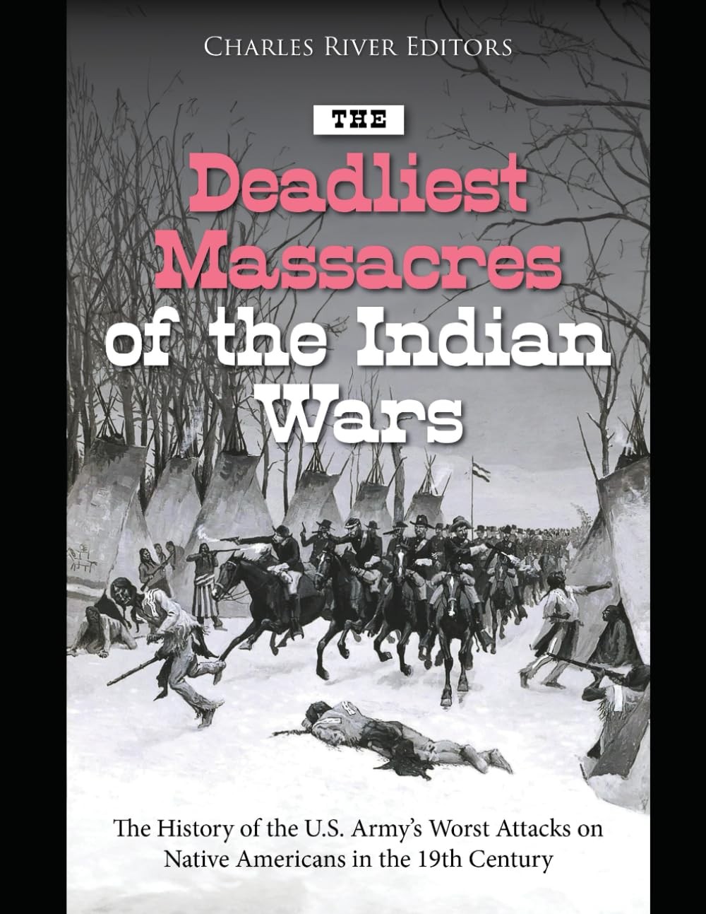 The Deadliest Massacres of the Indian Wars: History U.S. Army’s...