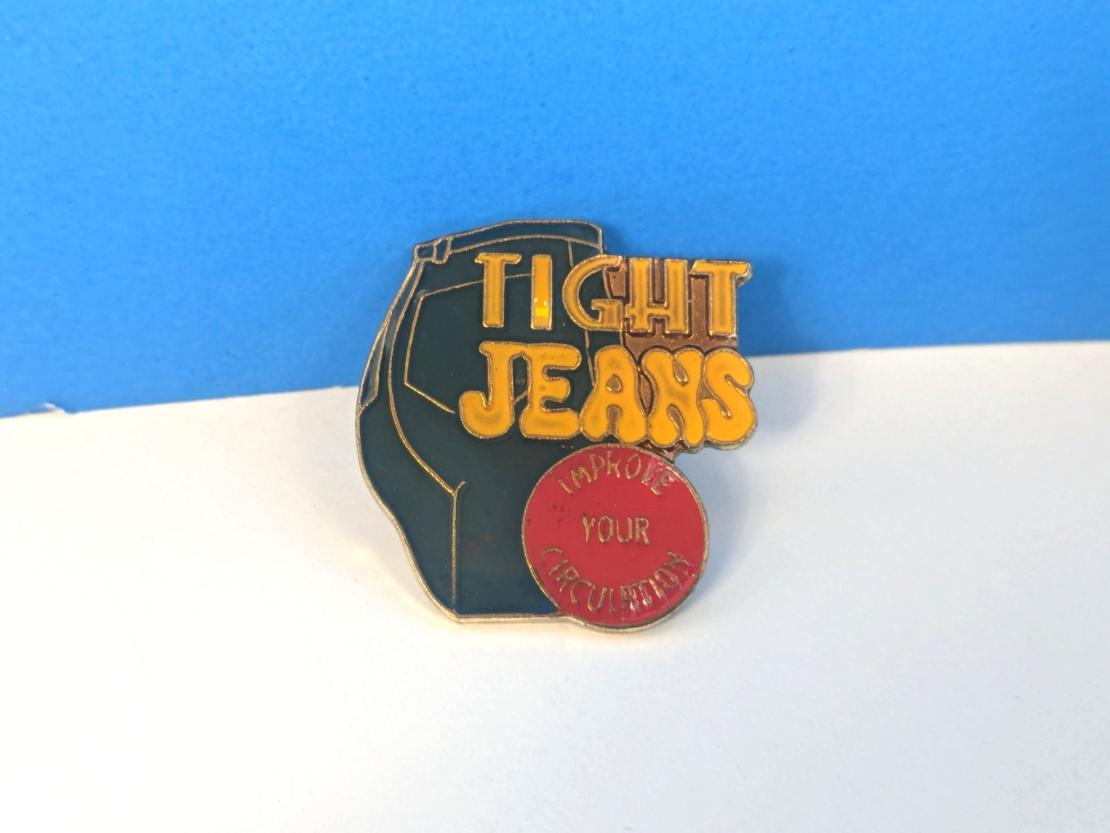 Vintage Sayings Tight Jeans Improve Circulation Lapel Pin Hat Tack 80\'s