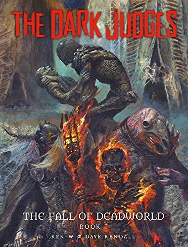 The Dark Judges: Fall of Deadworld (Dark Judges, Kek-W, Kendall^;