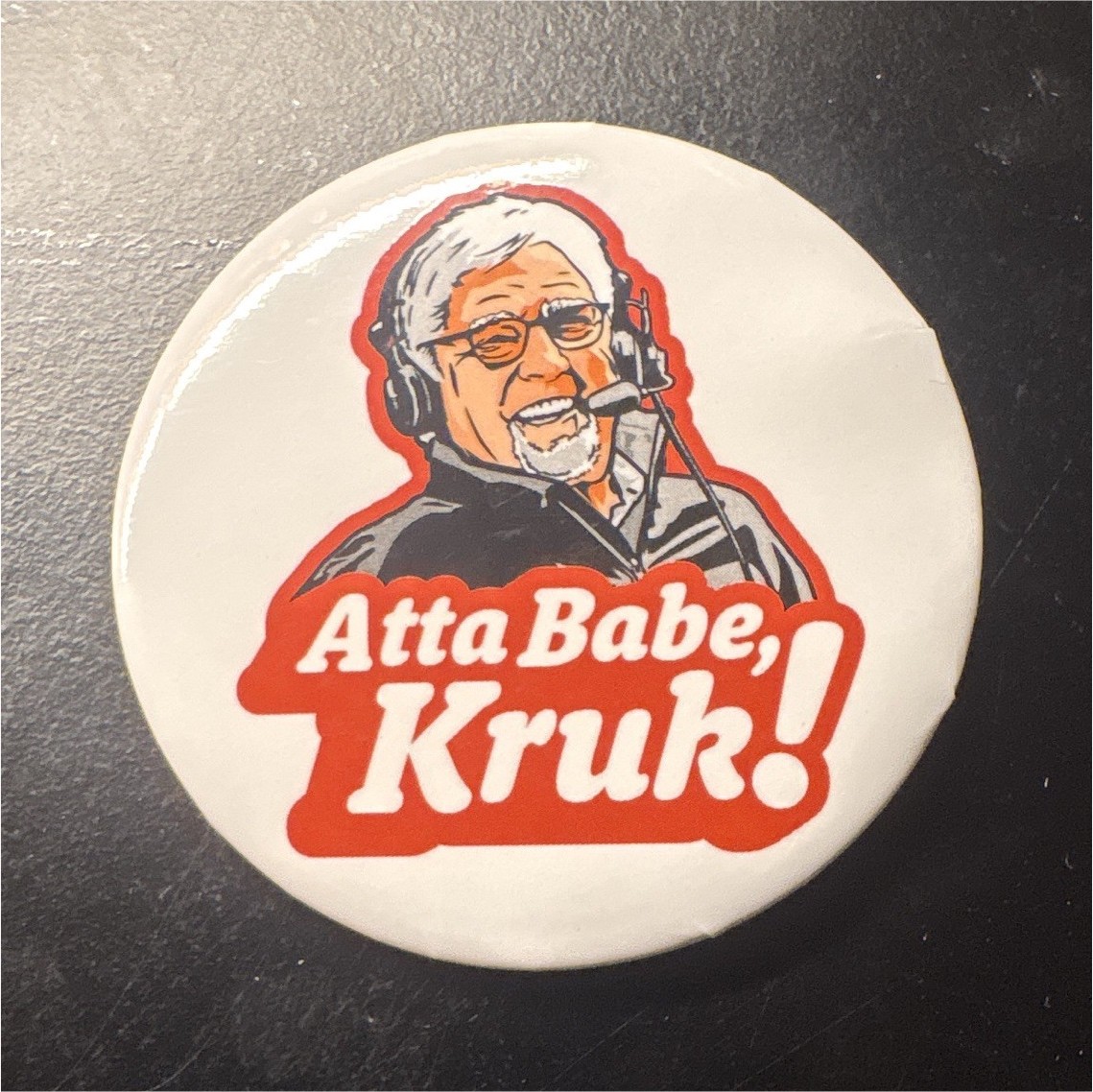 Atta Babe, Kruk Collectible Pinback Button- Mike Krukow Retirement Ceremony 