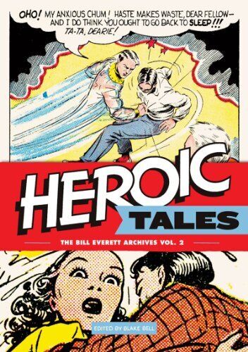 Heroic Tales: The Bill Everett Archives Vol. 2: 02 by Everett, Bill Hardback The