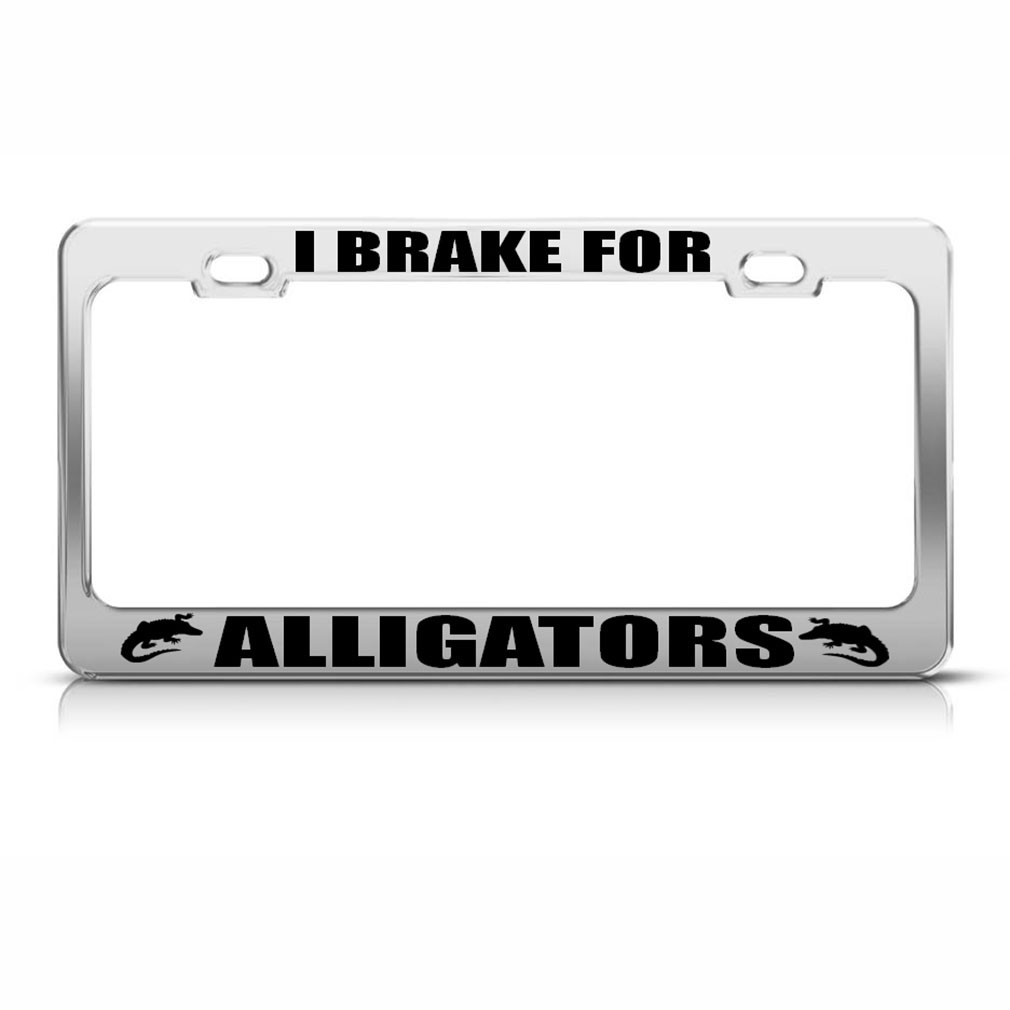 I Brake For Alligators Steel Metal License Plate Frame Car Auto Tag Holder