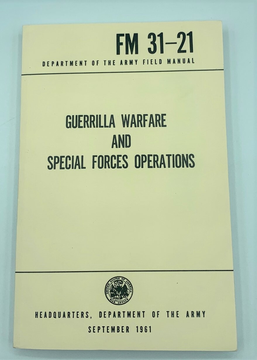 FM31-21 GUERRILLA Warfare SPECIAL OPERATIONS US Army Field Manual 1961 Training FM31-21 GUERRILLA Warfare SPECIAL OPERATIONS US Army Field Manual 1961 Training