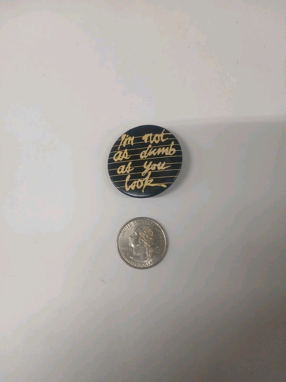 Vintage I'm Not As Dumb As You Look Pin Vintage I'm Not As Dumb As You Look Pin