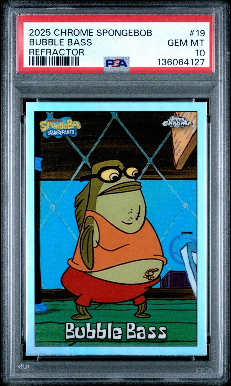 2025 Topps Chrome SpongeBob Bubble Bass #19 Refractor PSA 10 2025 Topps Chrome SpongeBob Bubble Bass #19 Refractor PSA 10
