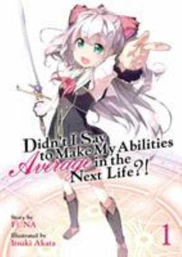 Didn't I Say to Make My Abilities Average in the Next Life? (Light Novel) Vol.