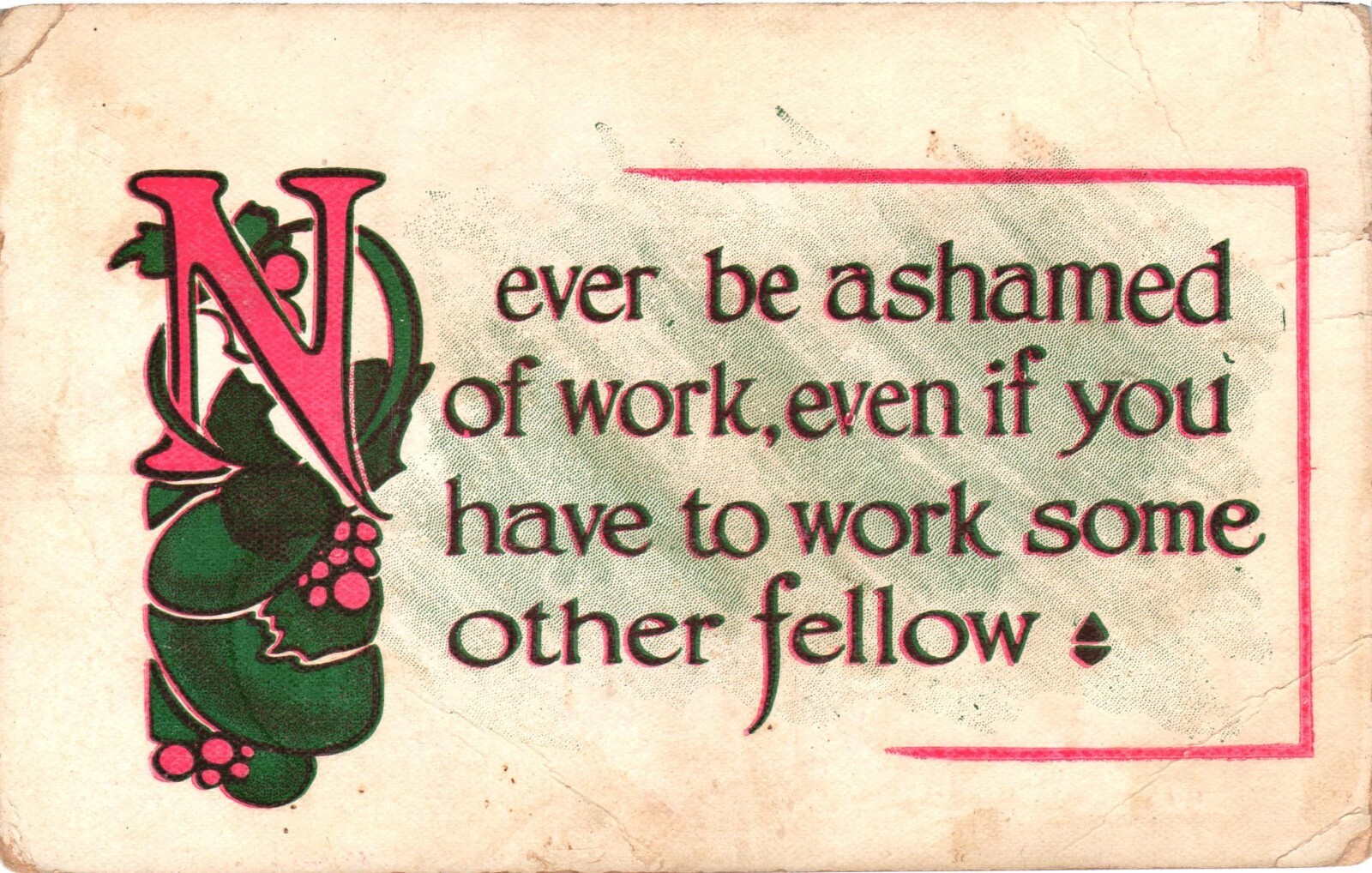 1910 Never Be Ashamed Of Work Posted Divided Back Vintage Postcard
