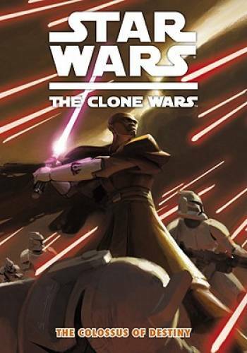 Star Wars: The Clone Wars - The Colossus of Destiny (Star Wars: Clone War - GOOD