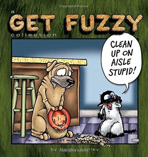 CLEAN UP ON AISLE STUPID: A GET FUZZY COLLECTION By Darby Conley **Excellent**
