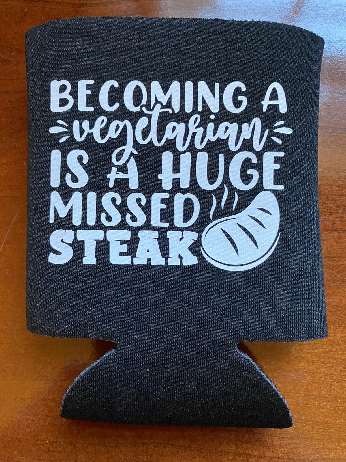 Becoming A Vegetarian Is A Huge Missed Steak Funny Novelty Can Cooler Koozie Becoming A Vegetarian Is A Huge Missed Steak Funny Novelty Can Cooler Koozie
