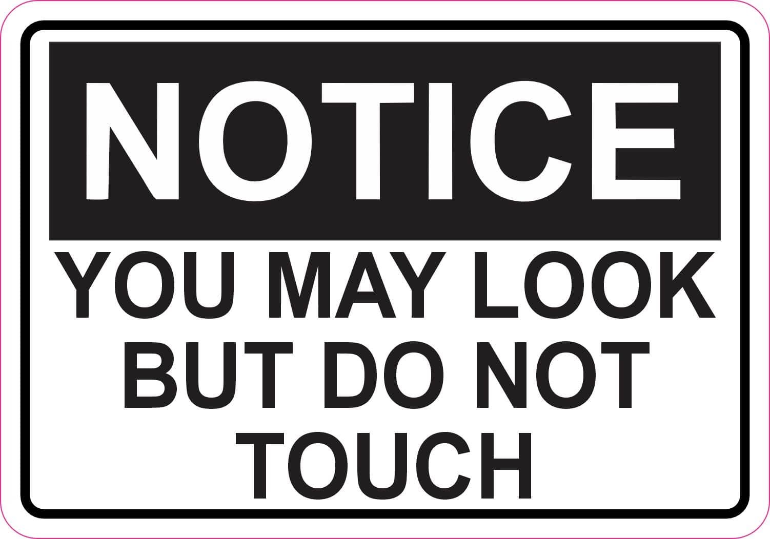 5x3.5 Notice You May Look But Do Not Touch Sticker Vinyl Business Sign Decal