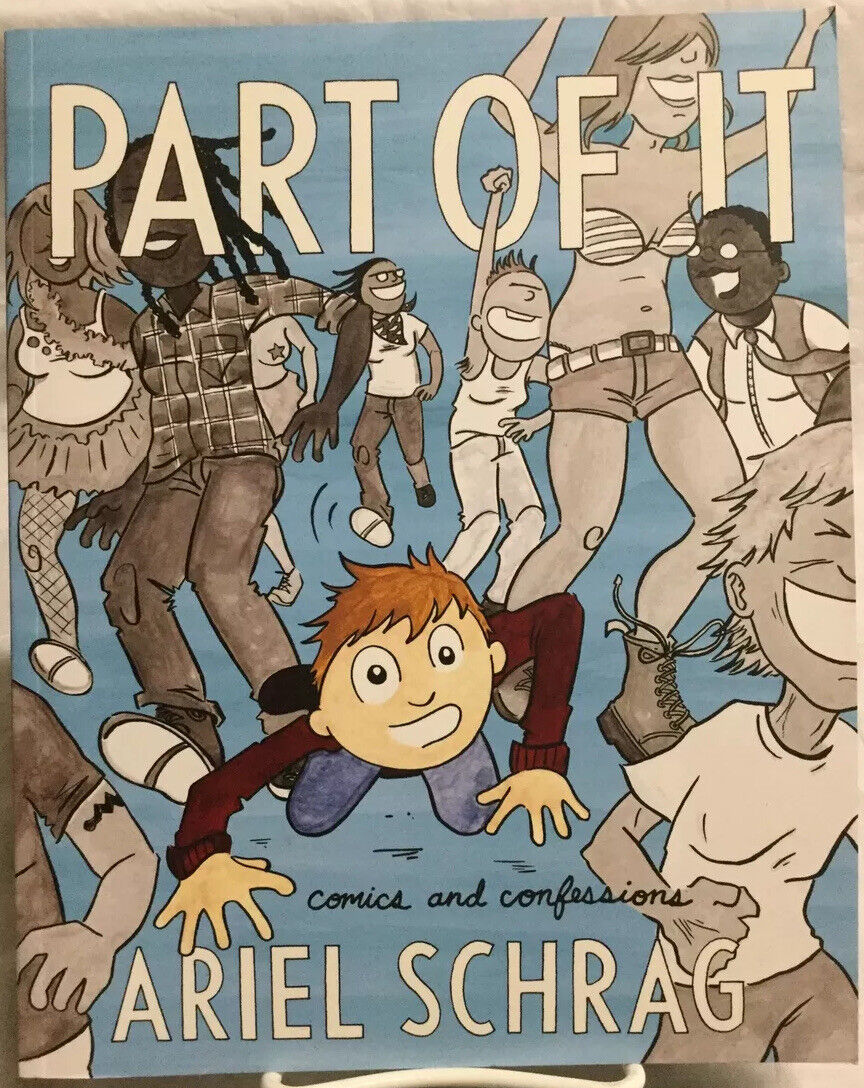 Part of It: Comics and Confessions by Ariel Schrag (Paperback) New 2018