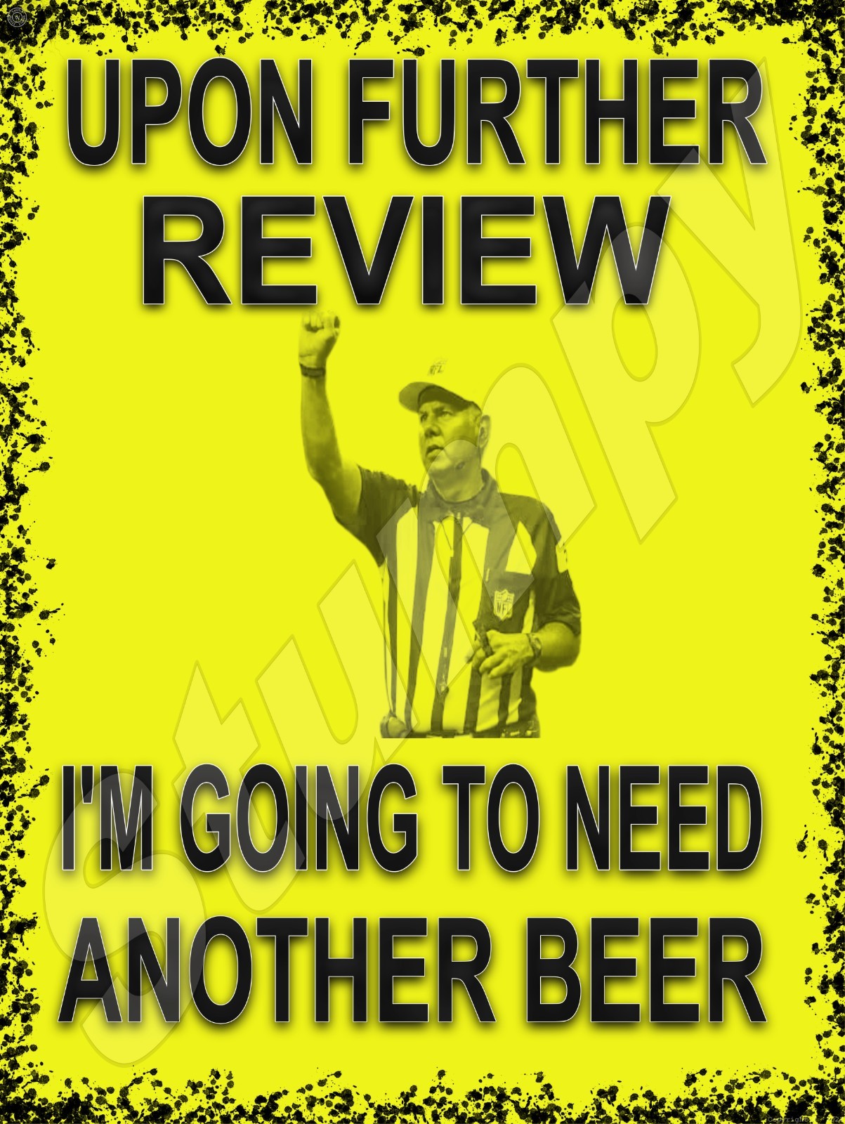 Upon Further Review - Need Another Beer Metal Sign 9\ Upon Further Review - Need Another Beer Metal Sign 9\