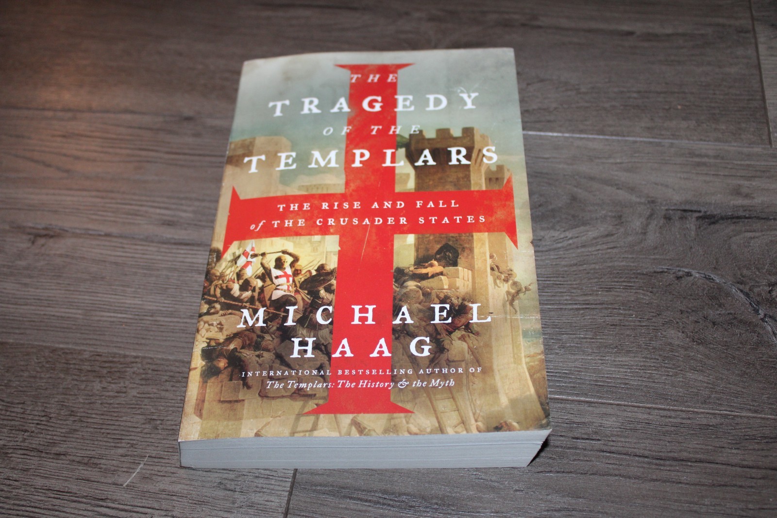 The Tragedy of the Templars: Rise & Fall of the Crusader States by Haag 2013 The Tragedy of the Templars: Rise & Fall of the Crusader States by Haag 2013