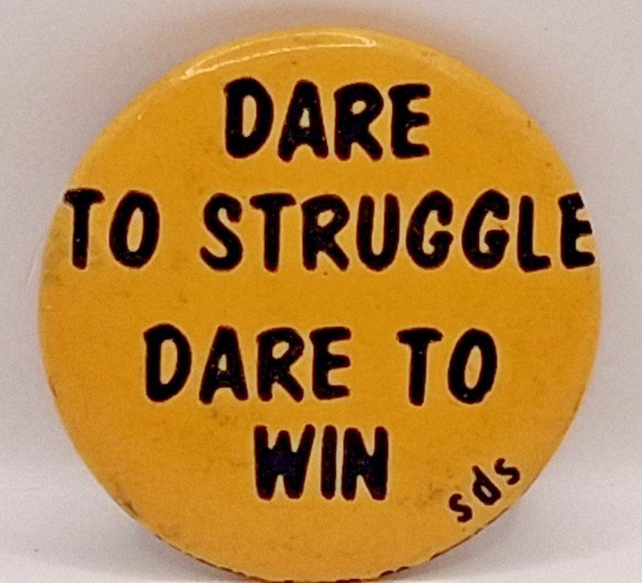 SDS DARE TO STRUGGLE DARE TO WIN ANTI-WAR CIVIL RIGHTS 60S CAUSE PINBACK BUTTON SDS DARE TO STRUGGLE DARE TO WIN ANTI-WAR CIVIL RIGHTS 60S CAUSE PINBACK BUTTON