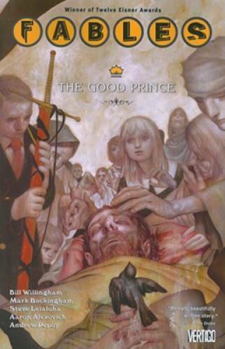 Fables Vol. 10: The Good Prince - Paperback By Bill Willingham - GOOD Fables Vol. 10: The Good Prince - Paperback By Bill Willingham - GOOD