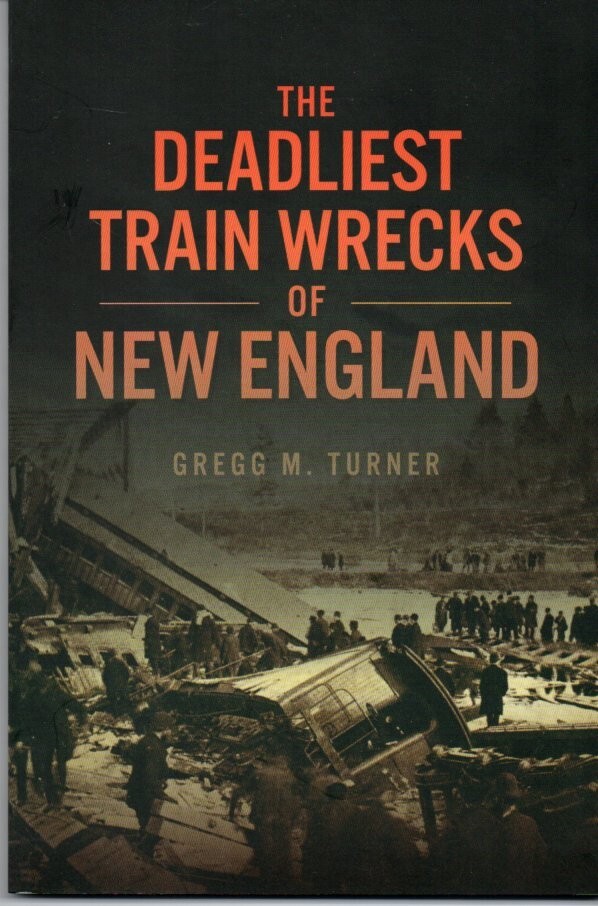 Deadliest Train Wrecks of New England Deadliest Train Wrecks of New England