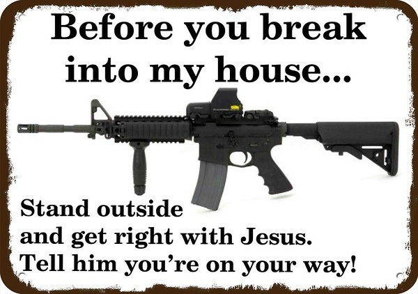 BREAK INTO MY HOUSE & GET RIGHT WITH JESUS AR-15 Rifle Vintage-Look METAL SIGN