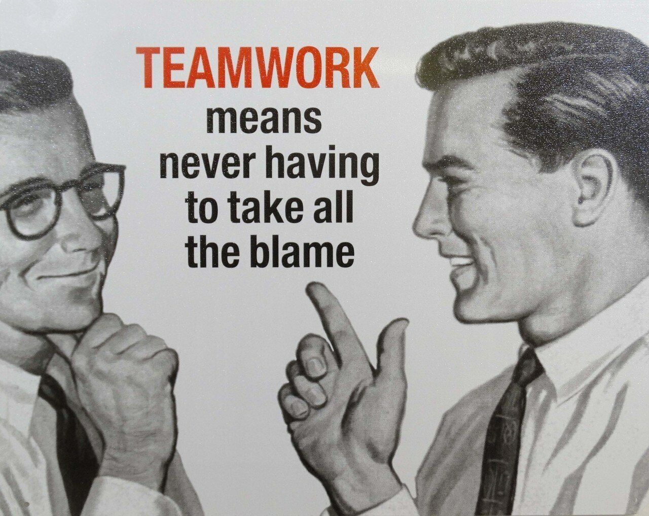 Teamwork Means Never Taking All the Blame, Work Office Mantra Humor Metal Sign