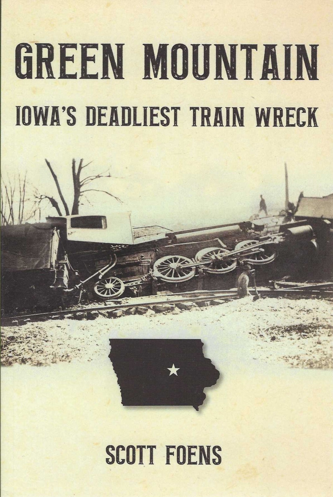 GREEN MOUNTAIN, Iowa\'s Deadliest TRAIN WRECK - (BRAND NEW BOOK) GREEN MOUNTAIN, Iowa\'s Deadliest TRAIN WRECK - (BRAND NEW BOOK)