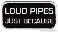 LOUD PIPES JUST BECAUSE BIKER PATCH embroidered iron-on FUNNY Save Lives HUMOR picture