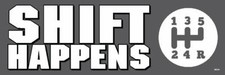 SHIFT Happens; 5 Speed, Lenco, Hurst Drag Race - UV Vinyl Bumper Sticker, M094 picture