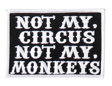 Not My Circus Not My Monkeys EMBROIDERED 4 INCH MC BIKER PATCH picture