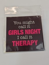 Fridge Magnet You might call it Girls Night I call it Therapy picture