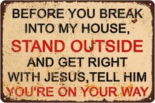 Before You Break Into My House Stand Outside Vintage Tin Metal Signs Home Décor picture